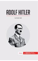 Adolf Hitler: La locura nazi