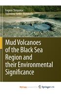 Mud Volcanoes of the Black Sea Region and their Environmental Significance