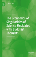 Economics of Singularities of Science Elucidated with Buddhist Thoughts