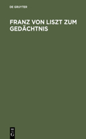 Franz Von Liszt Zum Gedächtnis