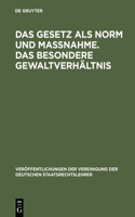 Das Gesetz ALS Norm Und Maßnahme. Das Besondere Gewaltverhältnis