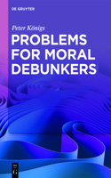Problems for Moral Debunkers: On the Logic and Limits of Empirically Informed Ethics