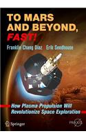 To Mars and Beyond, Fast!