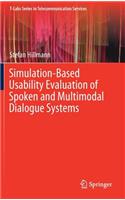 Simulation-Based Usability Evaluation of Spoken and Multimodal Dialogue Systems