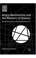 Angry Abolitionists and the Rhetoric of Slavery