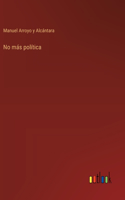 No más política