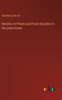 Remarks on Prisons and Prison Discipline in the United States