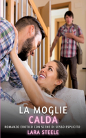 La Moglie Calda: Romanzo Erotico con Scene di Sesso Esplicito