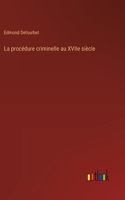 procédure criminelle au XVIIe siècle