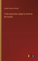 Traité d'agriculture, adapté au climat du Bas-Canada