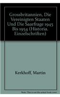 Grossbritannien, Die Vereinigten Staaten Und Die Saarfrage 1945 Bis 1954