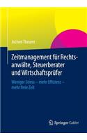 Zeitmanagement Fur Rechtsanwalte, Steuerberater Und Wirtschaftsprufer: Weniger Stress - Mehr Effizienz - Mehr Freie Zeit