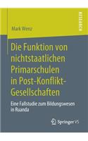 Die Funktion von nichtstaatlichen Primarschulen in Post-Konflikt-Gesellschaften: Eine Fallstudie zum Bildungswesen in Ruanda