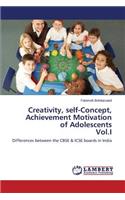 Creativity, self-Concept, Achievement Motivation of Adolescents Vol.I