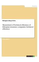 Measurment of Technical efficiency of Ethiopian insurance companies.Technical efficiency