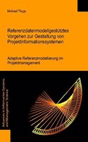 Referenzdatenmodellgestutztes Vorgehen Zur Gestaltung Von Projektinformationssystemen - Adaptive Referenzmodellierung Im Projektmanagement