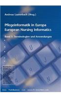Pflegeinformatik in Europa: European Nursing Informatics, Band 1: Terminologien und Anwendungen(German)