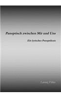 Panoptisch zwischen Mir und Uns