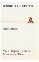 Great Artists, Vol 1. Raphael, Rubens, Murillo, and Durer