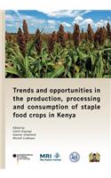 Trends and opportunities in the production, processing and consumption of staple food crops in Kenya
