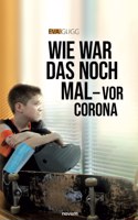 Wie war das noch mal - vor Corona