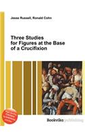 Three Studies for Figures at the Base of a Crucifixion: (English)