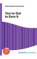 You've Got to Earn It