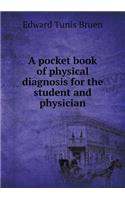 A pocket book of physical diagnosis for the student and physician