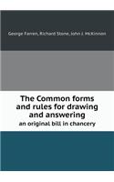 The Common Forms and Rules for Drawing and Answering an Original Bill in Chancery