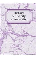 History of the City of Watervliet