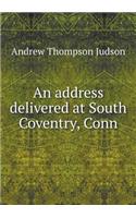 An Address Delivered at South Coventry, Conn