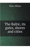 The Baltic, Its Gates, Shores and Cities