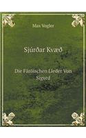 Sjúrðar Kvæði Die Färöischen Lieder Von Sigurd