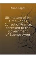 Ultimatum of Mr. Aime Roges, Consul of France, adressed to the Government of Buenos Ayres