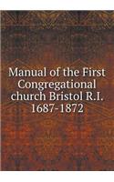 Manual of the First Congregational church Bristol R.I. 1687-1872