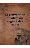 La Convention Relative Au Régime Des Sucres