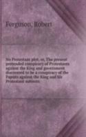 NO PROTESTANT PLOT OR THE PRESENT PRETE