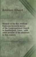 MEMOIR OF THE REV. WILLIAM ROBINSON FOR