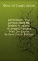 Commedia E Farse Carnovalesche Nei Dialetti Astigiano: Milanese E Francese Misti Con Latino Barbaro (Italian Edition)