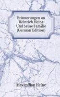 Erinnerungen an Heinrich Heine Und Seine Familie (German Edition)