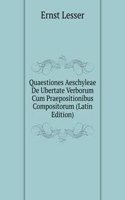 Quaestiones Aeschyleae De Ubertate Verborum Cum Praepositionibus Compositorum (Latin Edition)