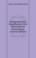 Metageometrische Raumtheorien: Eine Philosophische Untersuchung . (German Edition)