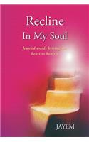 Recline in my Soul
