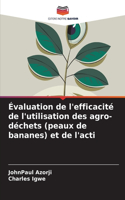 Évaluation de l'efficacité de l'utilisation des agro-déchets (peaux de bananes) et de l'acti