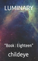 Luminary: "Book: Eighteen"(#Childeye)