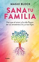 Sana tu familia: Haz que el amor y la vida fluyan de tus ancestros a ti y a tus hijos