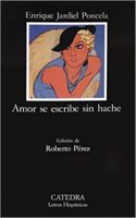 Amor Se Escribe Sin Hache / Love is written without an H: 319 (Letras Hispanicas / Hispanic Writings)