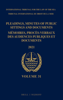 Pleadings, Minutes of Public Sittings and Documents / Mémoires, Procès-Verbaux Des Audiences Publiques Et Documents, Volume 31 (2021)