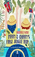 Merry and Cherry's first Jungle Trip