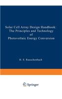 Solar Cell Array Design Handbook: The Principles and Technology of Photovoltaic Energy Conversion